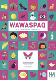 Wawaspaq Enciclopedia Visual Quichua - Romina Churquina / Cecilia Suárez