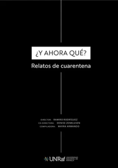 ¿Y ahora qué?: Relatos de cuarentena - Ramiro Rodríguez, Mayra Armando, Denise Zenklusen