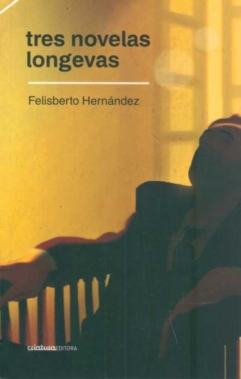 Tres novelas longevas - Felisberto Hernandéz