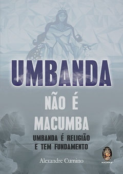 Livro Umbanda Não É Macumba - Alexandre Cumino