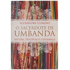 Sacerdote De Umbanda - Mestre, Discípulo E Liderança