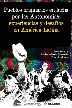 Pueblos originarios en lucha por las Autonomías: experiencias y desafíos en América Latina.