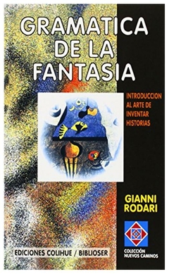 gramatica de la fantasia: introduccion al arte de inventar historias