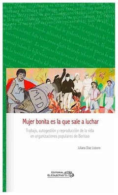 mujer bonita es la que sale a luchar. Trabajo, autogestión y reproducción de la vida en organizaciones populares de Berisso