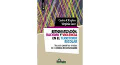 ESTIGMATIZACIÓN, RACISMO Y VIOLENCIA EN EL TERRITORIO ESCOLAR Deconstruyendo las miradas de los medios de comunicación