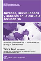 Jóvenes, sexualidades y saberes en la escuela secundaria. Prácticas generizadas en la enseñanza de la lengua y la literatura.