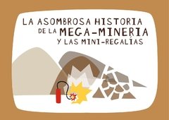 La asombrosa historia de la Mega-Minería y las Mini-Regalías