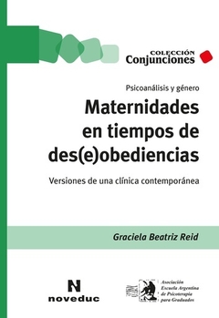 Maternidades en tiempos de des(e)obediencias