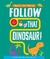 Follow that dinosaur!