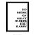 Poster More Of What Makes You Happy - Branco - comprar online