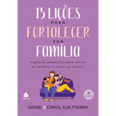 15 LIÇÕES PARA FORTALECER SUA FAMÍLIA - David Merkh