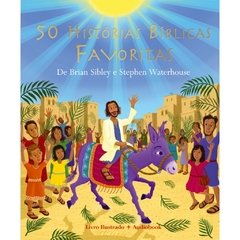 50 HISTÓRIAS BÍBLICAS FAVORITAS - Brian Sibley e Stephen Waterhouse