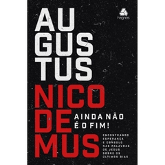 AINDA NÃO É O FIM - Augustus Nicodemus