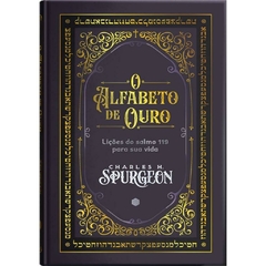 O ALFABETO DE OURO COMENTÁRIO BÍBLICO DO SALMO 119 - Charles H. Spurgeon