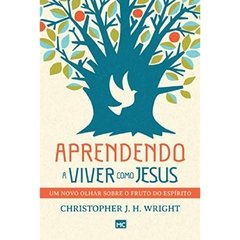 APRENDENDO A VIVER COMO JESUS - Christopher J. H. Wright