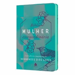 BÍBLIA MULHER EXTRAORDINÁRIA - Com reflexões inspirativas de Hernandes Dias Lopes - Turquesa - comprar online