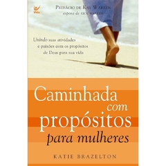 CAMINHADA COM PROPÓSITO PARA MULHERES - Katie Brazelton