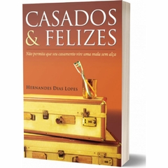 CASADOS E FELIZES - Hernandes Dias Lopes - comprar online