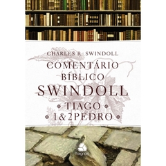 COMENTÁRIO BÍBLICO SWINDOLL - Tiago / 1 e 2 Pedro