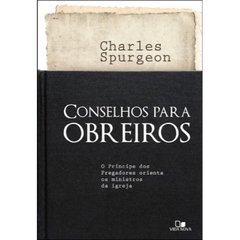 CONSELHOS PARA OBREIROS - C. H. SPURGEON