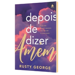 DEPOIS DE DIZER AMÉM - Rusty George - comprar online