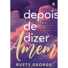 DEPOIS DE DIZER AMÉM - Rusty George