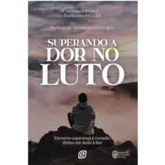 SUPERANDO A DOR NO LUTO - Marcos Kopeska / Guilherme Falcão