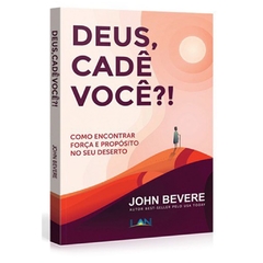 DEUS. CADÊ VOCÊ?! - John Bevere - comprar online