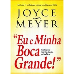 EU E MINHA BOCA GRANDE - Joyce Meyer