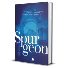 FÉ, O ALIMENTO DA ALMA - Spurgeon - comprar online