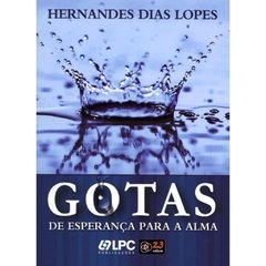 GOTAS DE ESPERANÇA PARA A ALMA - Hernandes Dias Lopes - comprar online