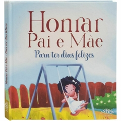 AMIGOS DE DEUS: Honrar Pai e Mãe - Para ter dias felizes