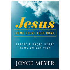 JESUS. NOME SOBRE TODO NOME - JOYCE MEYER
