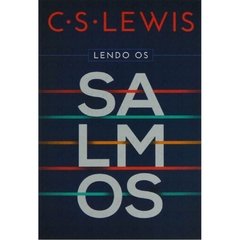 LENDO OS SALMOS - C. S. Lewis