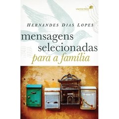 MENSAGENS SELECIONADAS PARA FAMÍLIA - Hernandes Dias Lopes - comprar online