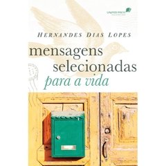 MENSAGENS SELECIONADAS PARA VIDA - Hernandes Dias Lopes - comprar online