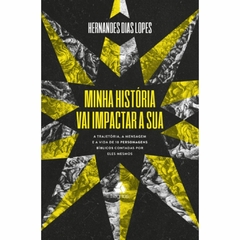 MINHA HISTÓRIA VAI IMPACTAR A SUA - Hernandes Dias Lopes