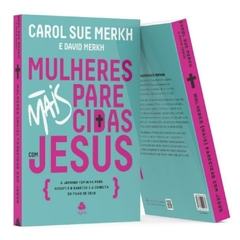 MULHERES MAIS PARECIDAS COM JESUS - Carol Sue Merkh - comprar online