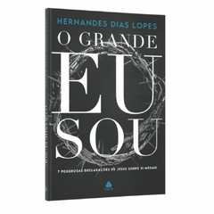 O GRANDE EU SOU - Hernandes Dias Lopes - comprar online
