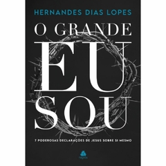 O GRANDE EU SOU - Hernandes Dias Lopes