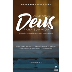 O MELHOR DE DEUS PARA SUA VIDA - vol.1 - Hernandes Dias Lopes