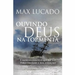 OUVINDO DEUS NA TORMENTA - Max Lucado