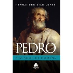 PEDRO PESCADOR DE HOMENS - Hernandes Dias Lopes - comprar online