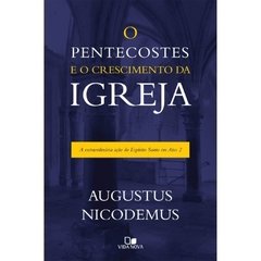 O PENTECOSTES E O CRESCIMENTO DA IGREJA - Augustus Nicodemus Lopes