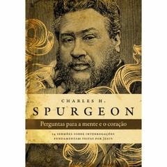 PERGUNTAS PARA A MENTE E O CORAÇÃO - Spurgeon