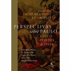 PERSPECTIVAS SOBRE PAULO - Scot McKnight e B.J. Oropeza