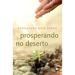 PROSPERANDO NO DESERTO - Hernandes Dias Lopes - comprar online