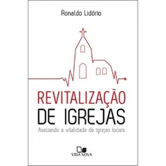 REVITALIZAÇÃO DE IGREJAS - Ronaldo Lidório