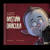 LA INCREÍBLE HISTORIA DE BASTIÁN DRÁCULA