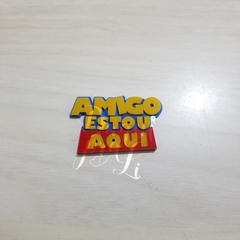 Aplique Acrílico Duplo - Toy Story - Amigo Estou Aqui ( 1 Unid)